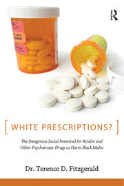 White Prescriptions?: The Dangerous Social Potential for Ritalin and Other Psychotropic Drugs to Harm Black Males book cover