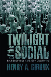 Twilight of the Social: Resurgent Politics in an Age of Disposability book cover