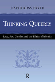 Thinking Queerly: Race, Sex, Gender, and the Ethics of Identity book cover