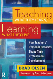 Teaching What They Learn, Learning What They Live: How Teachers' Personal Histories Shape Their Professional Development book cover