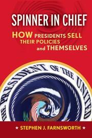 Spinner in Chief: How Presidents Sell Their Policies and Themselves book cover