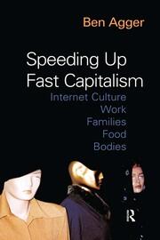 Speeding Up Fast Capitalism: Cultures, Jobs, Families, Schools, Bodies book cover