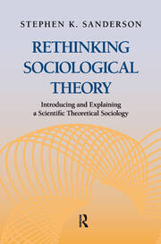 Rethinking Sociological Theory: Introducing and Explaining a Scientific Theoretical Sociology book cover