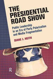 Presidential Road Show: Public Leadership in an Era of Party Polarization and Media Fragmentation book cover