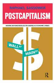 Postcapitalism: Moving Beyond Ideology in America's Economic Crisis book cover