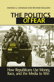 Politics of Fear: How Republicans Use Money, Race and the Media to Win book cover