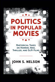 Politics in Popular Movies: Rhetorical Takes on Horror, War, Thriller, and Sci-Fi Films book cover