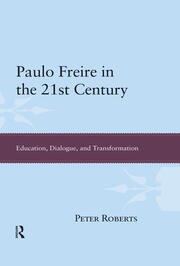 Paulo Freire in the 21st Century: Education, Dialogue, and Transformation book cover
