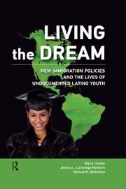 Living the Dream: New Immigration Policies and the Lives of Undocumented Latino Youth book cover