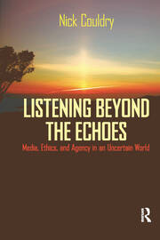 Listening Beyond the Echoes: Media, Ethics, and Agency in an Uncertain World book cover