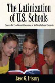 Latinization of U.S. Schools: Successful Teaching and Learning in Shifting Cultural Contexts book cover