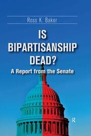 Is Bipartisanship Dead?: A Report from the Senate book cover