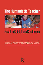 Humanistic Teacher: First the Child, Then Curriculum book cover