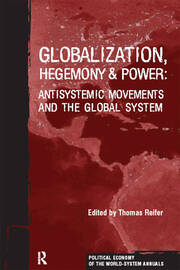 Globalization, Hegemony and Power: Antisystemic Movements and the Global System book cover