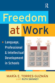 Freedom at Work: Language, Professional, and Intellectual Development in Schools book cover