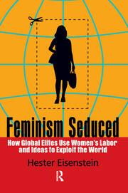 Feminism Seduced: How Global Elites Use Women's Labor and Ideas to Exploit the World book cover