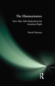 Eliminationists: How Hate Talk Radicalized the American Right book cover