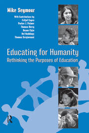 Educating for Humanity: Rethinking the Purposes of Education book cover