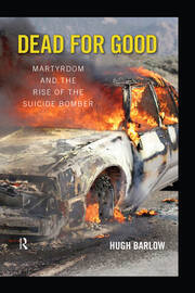 Dead for Good: Martyrdom and the Rise of the Suicide Bomber book cover