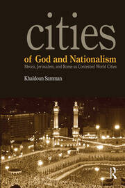 Cities of God and Nationalism: Rome, Mecca, and Jerusalem as Contested Sacred World Cities book cover