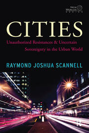 Cities: Unauthorized Resistances and Uncertain Sovereignty in the Urban World book cover