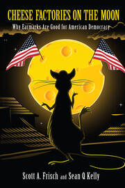 Cheese Factories on the Moon: Why Earmarks are Good for American Democracy book cover