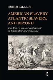 American Slavery, Atlantic Slavery, and Beyond: The U.S. 