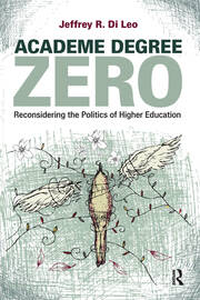 Academe Degree Zero: Reconsidering the Politics of Higher Education book cover