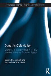 Dynastic Colonialism: Gender, Materiality and the Early Modern House of Orange-Nassau book cover