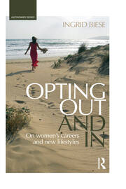 Opting Out and In: On Women’s Careers and New Lifestyles book cover