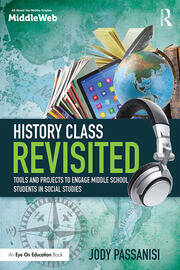 History Class Revisited: Tools and Projects to Engage Middle School Students in Social Studies book cover