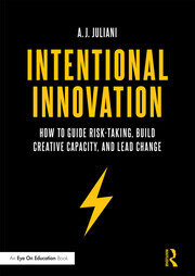 Intentional Innovation: How to Guide Risk-Taking, Build Creative Capacity, and Lead Change book cover