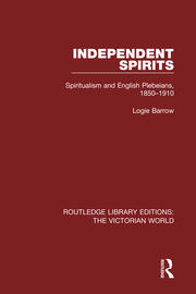 Independent Spirits: Spiritualism and English Plebeians, 1850-1910 book cover
