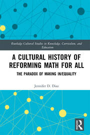 A Cultural History of Reforming Math for All: The Paradox of Making In/equality book cover