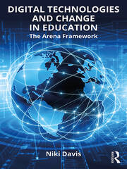Digital Technologies and Change in Education: The Arena Framework book cover
