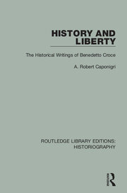 History and Liberty: The Historical Writings of Benedetto Croce book cover