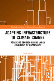 Adapting Infrastructure to Climate Change: Advancing Decision-Making Under Conditions of Uncertainty book cover