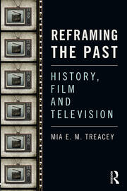 Reframing the Past: History, Film and Television book cover