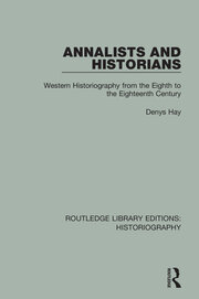 Annalists and Historians: Western Historiography from the VIIIth to the XVIIIth Century book cover