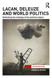 Lacan, Deleuze and World Politics: Rethinking the Ontology of the Political Subject book cover