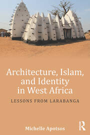 Architecture, Islam, and Identity in West Africa: Lessons from Larabanga book cover