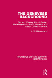 The Genevese Background: Studies of Shelley, Francis Danby, Maria Edgeworth, Ruskin, Meredith, and Joseph Conrad in Geneva book cover