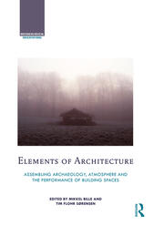 Elements of Architecture: Assembling archaeology, atmosphere and the performance of building spaces book cover