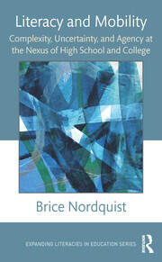 Literacy and Mobility: Complexity, Uncertainty, and Agency at the Nexus of High School and College book cover