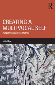 Creating a Multivocal Self: Autoethnography as Method book cover