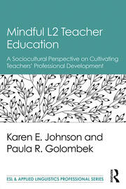 Mindful L2 Teacher Education: A Sociocultural Perspective on Cultivating Teachers' Professional Development book cover
