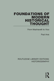 Foundations of Modern Historical Thought: From Machiavelli to Vico book cover