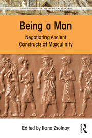 Being a Man: Negotiating Ancient Constructs of Masculinity book cover