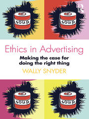 Ethics in Advertising: Making the case for doing the right thing book cover