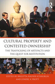 Cultural Property and Contested Ownership: The trafficking of artefacts and the quest for restitution book cover